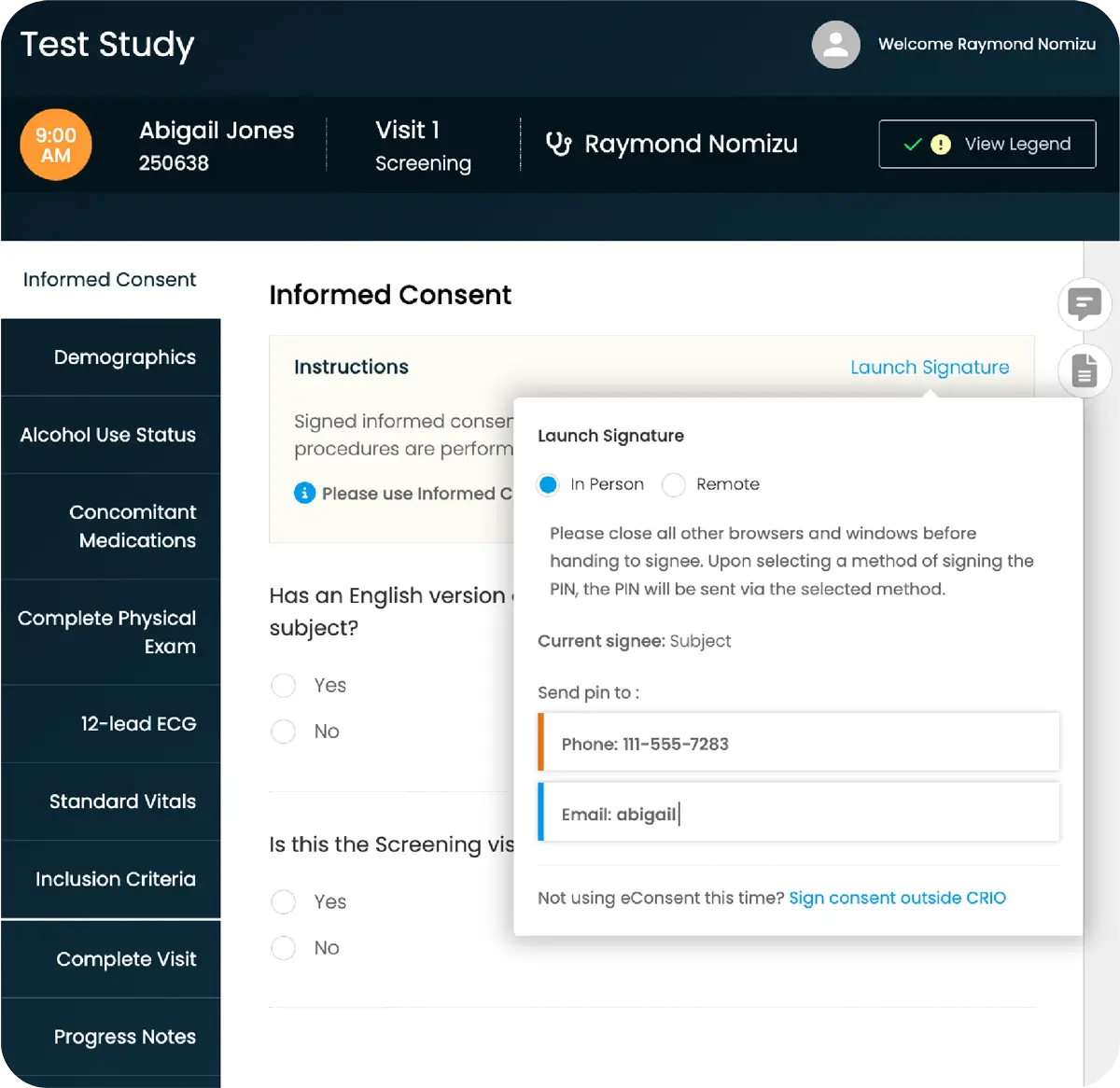 Screenshot of the CRIO platform showing the ‘Informed Consent’ section for a subject named Abigail Jones during Visit 1 - Screening. The screen is titled ‘Test Study’ and the user logged in is Raymond Nomizu. A pop-up window titled ‘Launch Signature’ is open, offering ‘In Person’ and ‘Remote’ signing options. The pop-up includes fields for sending a PIN via phone (111-555-7283) or email (partially filled as ‘abigail’). Navigation menu items on the left include Informed Consent, Demographics, Alcohol Use Status, Concomitant Medications, Complete Physical Exam, 12-lead ECG, Standard Vitals, Inclusion Criteria, and Complete Visit.