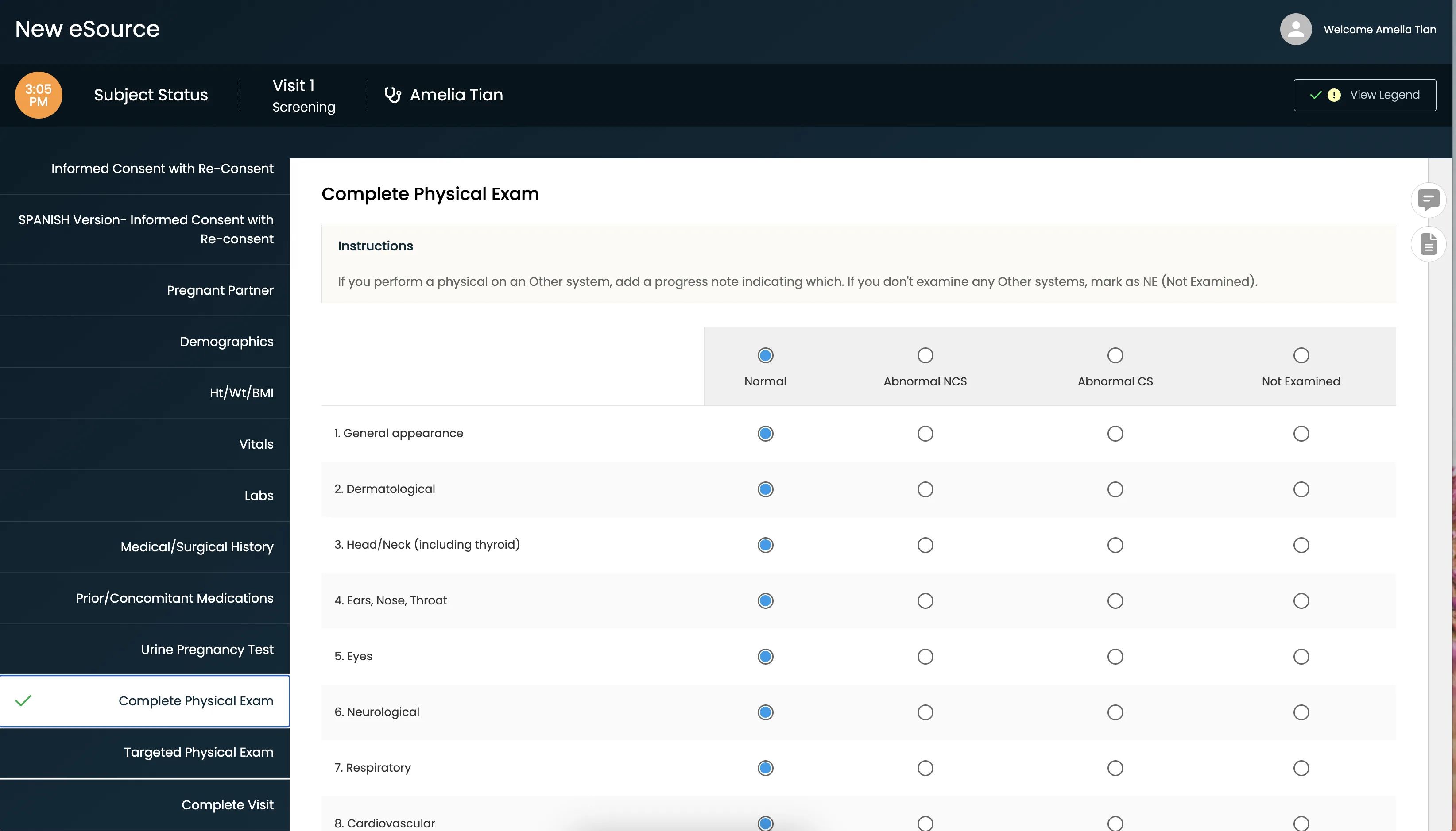 Screenshot of the CRIO New eSource web app in the “Complete Physical Exam” section for Visit 1 Screening. At the very top is a dark header bar showing the time (3:05 PM), “Subject Status,” “Visit 1 Screening,” the user/staff name “Amelia Tian,” and a “View Legend” button. Along the left side is a dark vertical sidebar listing all data-collection forms—Informed Consent with Re-Consent, Demographics, Vitals, Labs, etc.—with “Complete Physical Exam” highlighted and a green checkmark. The main panel is titled “Complete Physical Exam” and displays a beige instruction box (“If you perform a physical on an Other system … mark as NE (Not Examined)”). Below is a table of exam items numbered 1 through 8 (General appearance; Dermatological; Head/Neck (including thyroid); Ears, Nose, Throat; Eyes; Neurological; Respiratory; Cardiovascular) with four radio-button columns across the top labeled Normal, Abnormal NCS, Abnormal CS, and Not Examined. In each row, the “Normal” button is selected for all visible systems.