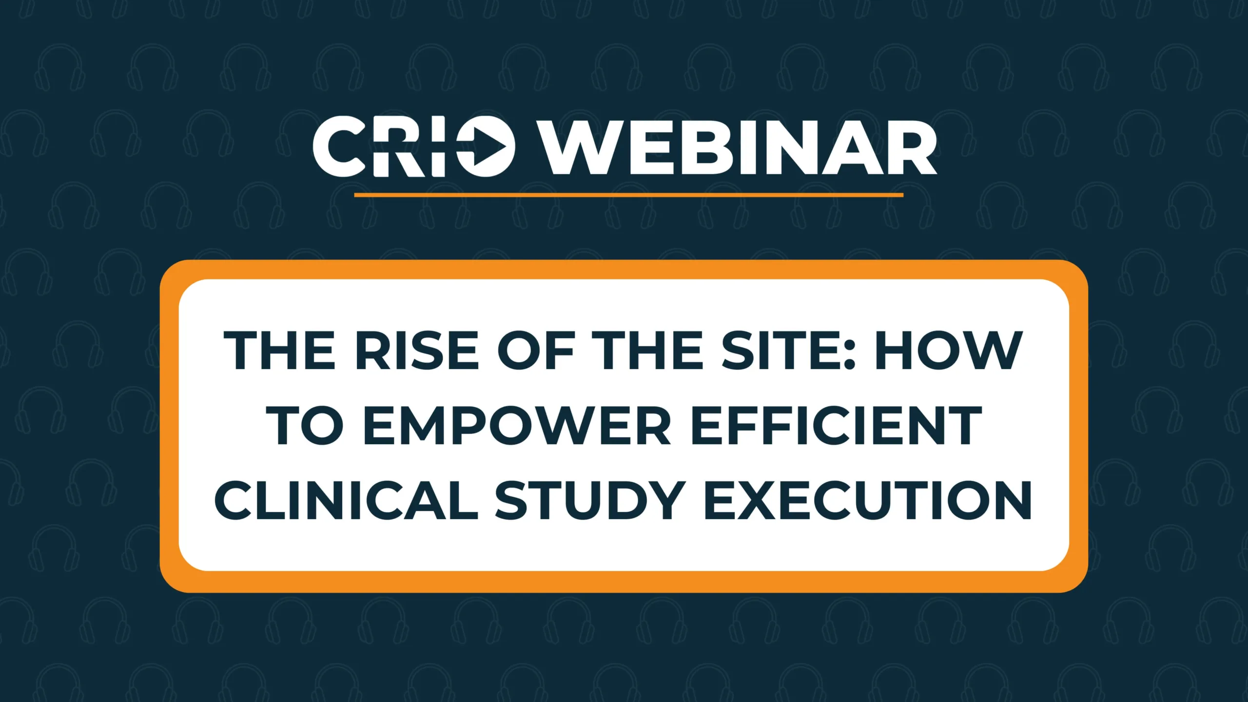The Rise of the Site: How to Empower Efficient Clinical Study Execution